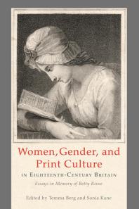 Women Gender And Print Culture In Eighteenthcentury Britain Essays In Memory Of Betty Rizzo Temma Berg Sonia Kane
