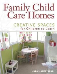 Family Child Care Homes Creative Spaces For Children To Learn Linda J Armstrong