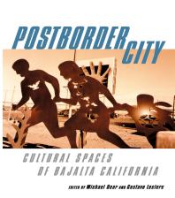 Postborder City Cultural Spaces Of Bajalta California Michael Dear Gustavo Leclerc Carlos Monsivais