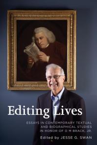 Editing Lives Essays In Contemporary Textual And Biographical Studies In Honor Of O M Brack Jr Jesse G Swan Walter H Keithley Jerry Beasley Matthew Brack Martine Watson Brownley Michael Bundock Leslie A Chilton Jr Robert Demaria Christopher D Johnson Thomas Kaminski