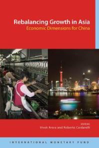 Rebalancing Growth In Asia Economic Dimensions For China 1st Edition Vivek B Arora Roberto Cardarelli