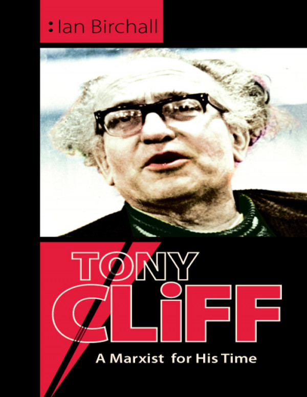 Tony Cliff A Marxist For His Time Ian Birchall