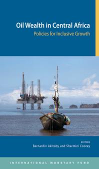 Oil Wealth In Central Africa Policies For Inclusive Growth 1st Edition Bernardin Akitoby Sharmini Coorey Sharmini Coorey
