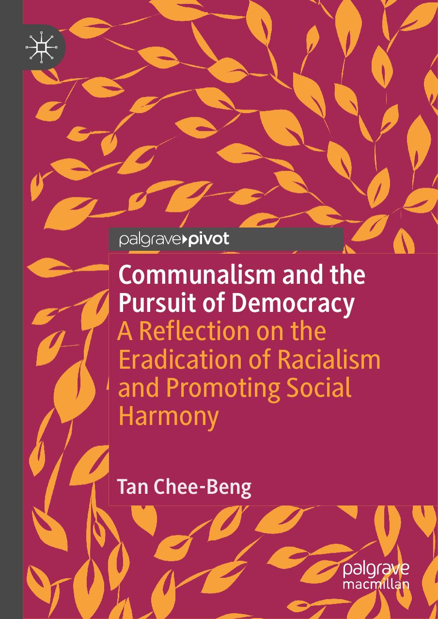Communalism And The Pursuit Of Democracy A Reflection On The Eradication Of Racialism And Promoting Social Harmony 1st Edition Tan Cheebeng