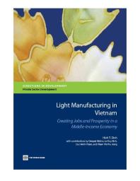 Light Manufacturing In Vietnam Creating Jobs And Prosperity In A Middleincome Economy 1st Edition Hinh T Dinh Deepak Mishra Le Duy Binh