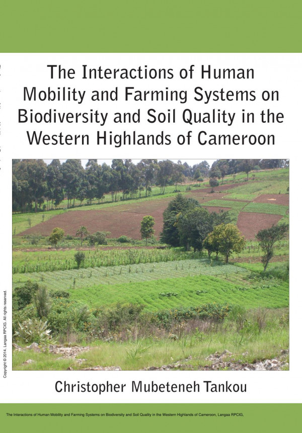 The Interactions Of Human Mobility And Farming Systems On Biodiversity And Soil Quality In The Western Highlands Of Cameroon 1st Edition Mubeteneh Tankou