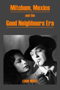 Mitchum Mexico And The Good Neighbours Era 1st Edition Liam White
