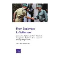 From Stalemate To Settlement Lessons For Afghanistan From Historical Insurgencies That Have Been Resolved Through Negotiations 1st Edition Colin P Clarke Christopher Paul