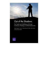 Out Of The Shadows The Health And Wellbeing Of Private Contractors Working In Conflict Environments 1st Edition Molly Dunigan Carrie M Farmer Rachel M Burns Alison Hawks Claude Messan Setodji