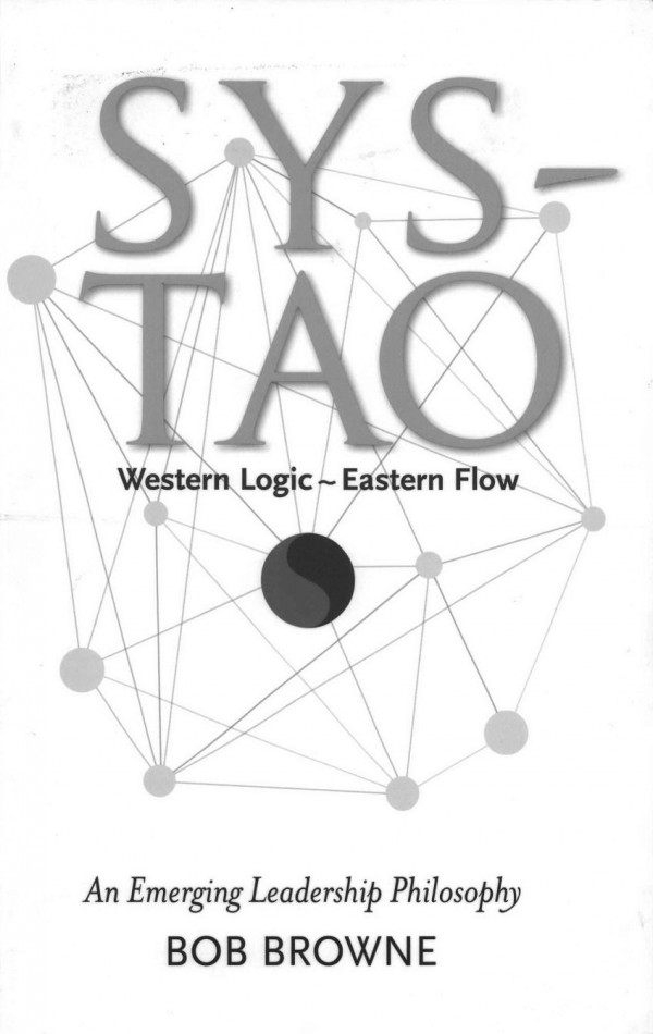 Systao Western Logic Eastern Flow An Emerging Leadership Philosophy Bob Browne