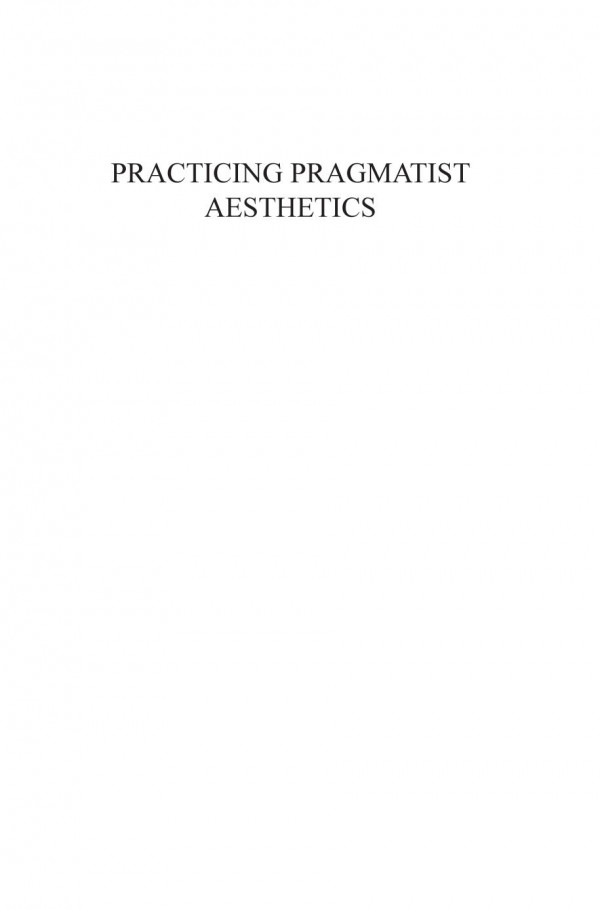 Practicing Pragmatist Aesthetics Critical Perspectives On The Arts 1st Edition Wojciech Maecki