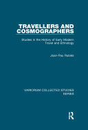 Travellers And Cosmographers Studies In The History Of Early Modern Travel And Ethnology Joanpau Rubis