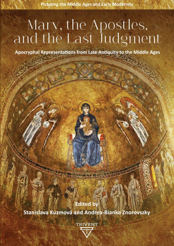 Mary The Apostles And The Last Judgment Apocryphal Representations From Late Antiquity To The Middle Ages Stanislava Kuzmov