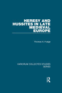 Heresy And Hussites In Late Medieval Europe Thomas A Fudge