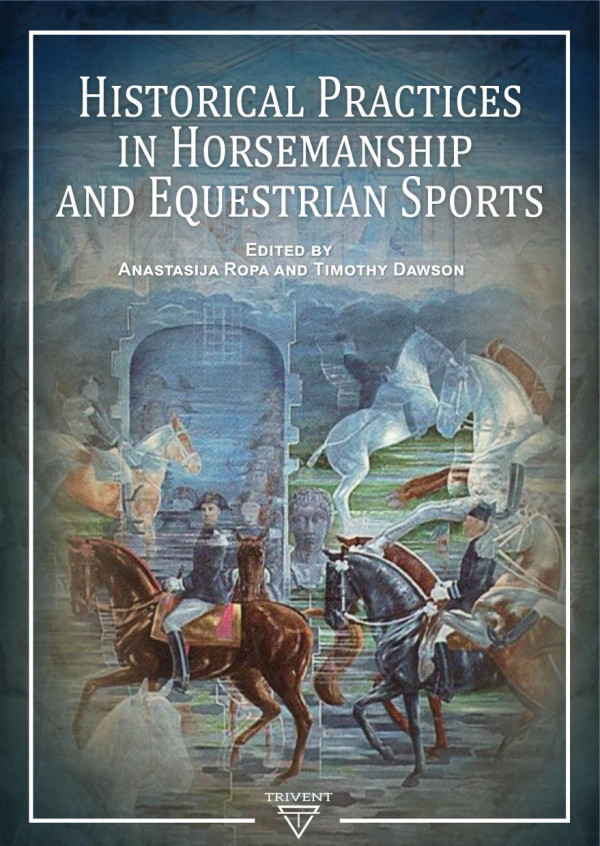 Historical Practices In Horsemanship And Equestrian Sports Timothy Dawson Anastasija Ropa
