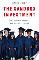 The Sandbox Investment The Preschool Movement And Kidsfirst Politics David L Kirp