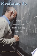 Measuring Up What Educational Testing Really Tells Us Daniel M Koretz