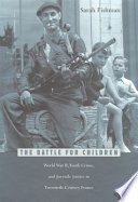 The Battle For Children World War Ii Youth Crime And Juvenile Justice In Twentiethcentury France Sarah Fishman