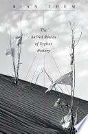 The Sacred Routes Of Uyghur History Rian Thum