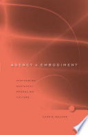 Agency And Embodiment Performing Gesturesproducing Culture Carrie Noland
