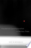 Presidential Constitutionalism In Perilous Times Scott M Matheson