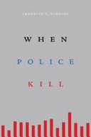 When Police Kill Franklin E Zimring