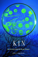 Kin How We Came To Know Our Microbe Relatives John L Ingraham