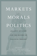 Markets Morals Politics Jealousy Of Trade And The History Of Political Thought Bla Kapossy
