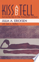 Kiss And Tell Surveying Sex In The Twentieth Century Julia A Ericksen