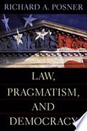 Law Pragmatism And Democracy Richard A Posner