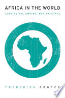 Africa In The World Capitalism Empire Nationstate Frederick Cooper