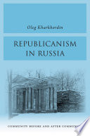 Republicanism In Russia Community Before And After Communism Oleg Kharkhordin