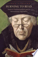 Burning To Read English Fundamentalism And Its Reformation Opponents James Simpson