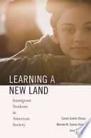 Learning A New Land Immigrant Students In American Society Carola Surezorozco