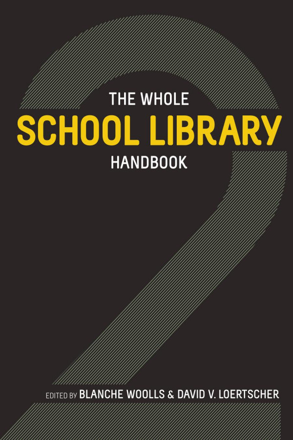 The Whole School Library Handbook 2 2nd Edition Blanche Woolls David V Loertscher David V Loertscher