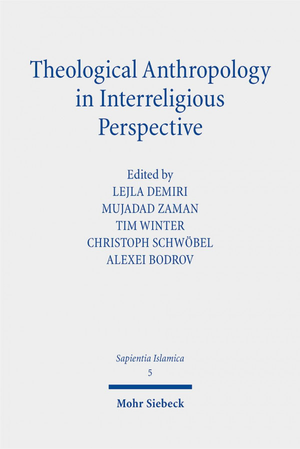 Theological Anthropology In Interreligious Perspective Sapientia Islamica 5 Lejla Demiri Editor