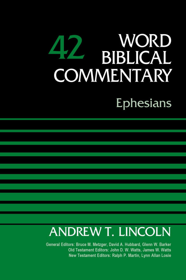 Ephesians Volume 42 42 Word Biblical Commentary Dr Andrew T Lincoln
