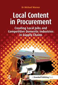 Local Content In Procurement Creating Local Jobs And Competitive Domestic Industries In Supply Chains 1st Edition Michael Warner