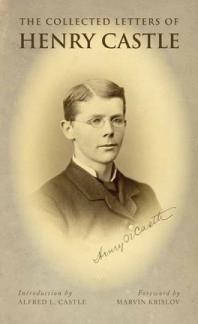 The Collected Letters Of Henry Northrup Castle 1st Edition Henry Northrup Castle George Herbert Mead Helen Castle Mead Alfred L Castle Marvin Krislov
