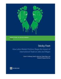 Sticky Feet How Labor Market Frictions Shape The Impact Of International Trade On Jobs And Wages 1st Edition Claire H Hollweg Daniel Lederman Diego Rojas Elizabeth Ruppert Bulmer