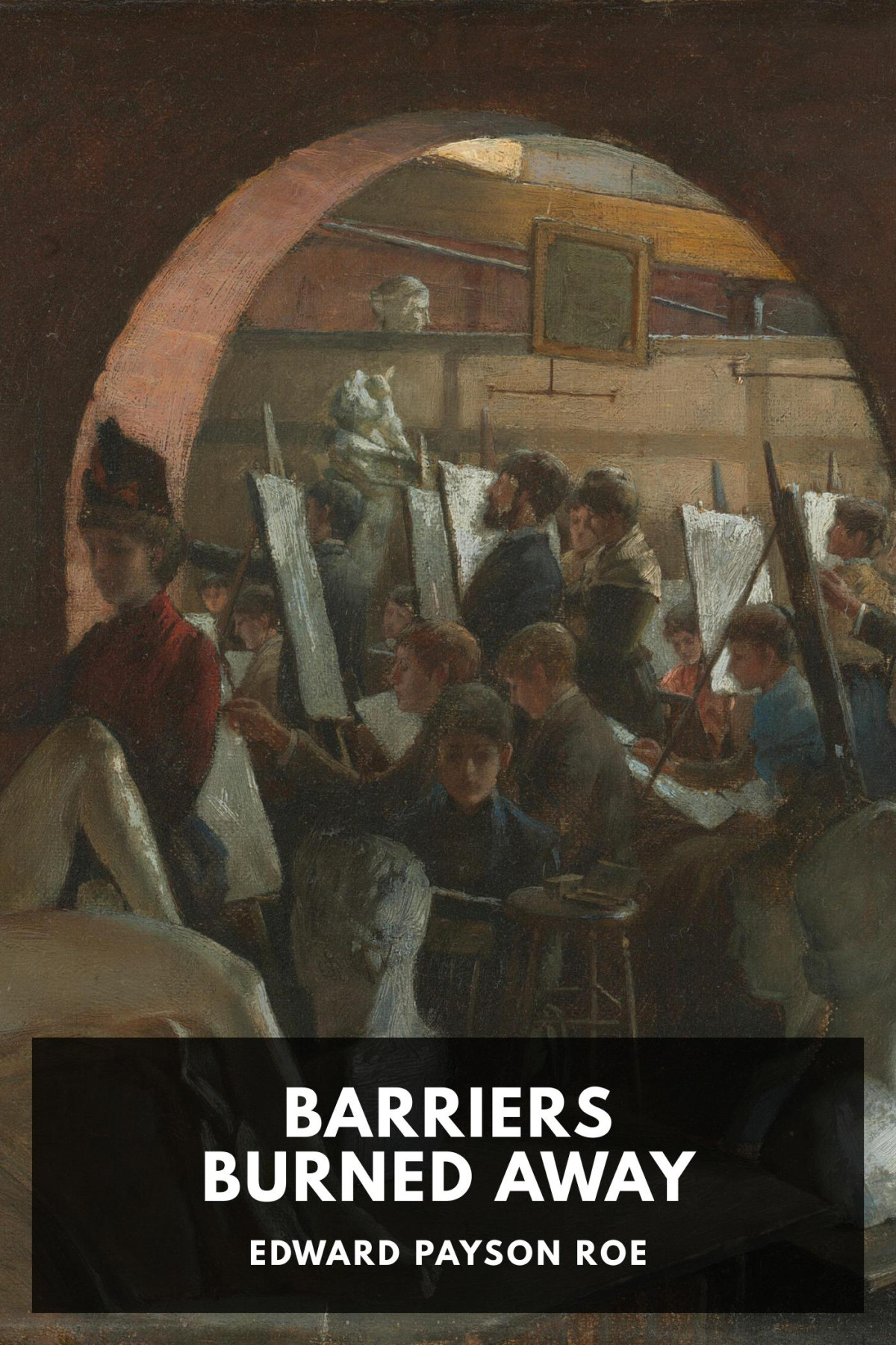 Barriers Burned Away Edward Payson Roe