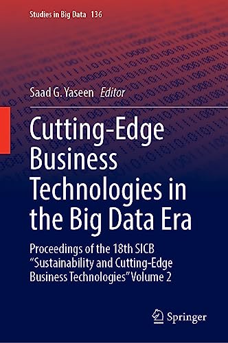 Cuttingedge Business Technologies In The Big Data Era Proceedings Of The 18th Sicb Sustainability And Cuttingedge Business Technologies Volume 2 Saad G Yaseen