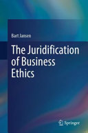 The Juridification Of Business Ethics Bart Jansen