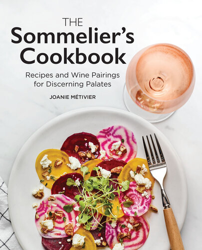 The Sommeliers Cookbook Recipes And Wine Pairings For Discerning Palates Joanie Mtivier