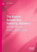 The Korean Automotive Industry Volume 2 Asian Crisis To Today 19972020 Aj Jacobs