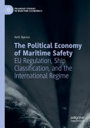 The Political Economy Of Maritime Safety Eu Regulation Ship Classification And The International Regime Ketil Djnne