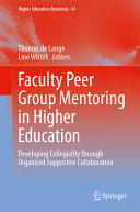 Faculty Peer Group Mentoring In Higher Education Developing Collegiality Through Organised Supportive Collaboration Thomas De Lange