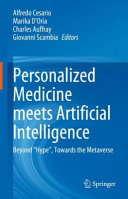Personalized Medicine Meets Artificial Intelligence Beyond Hype Towards The Metaverse Alfredo Cesario