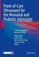 Pointofcare Ultrasound For The Neonatal And Pediatric Intensivist A Practical Guide On The Use Of Pocus Yogen Singh