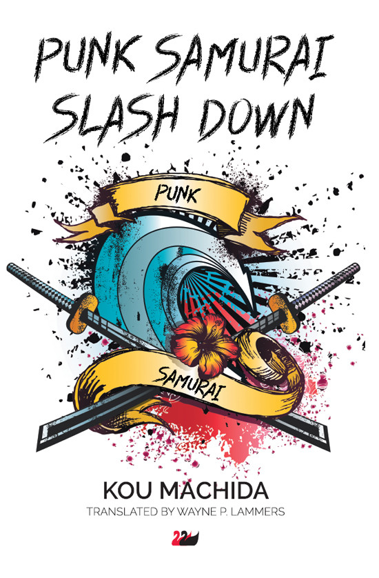 Punk Samurai Slash Down Kou Machida Wayne P Lammers